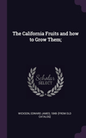The California Fruits and how to Grow Them;