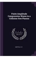 Finite Amplitude Compression Waves in a Collision-free Plasma