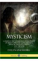 Mysticism: A Study in the Nature and Development of Human Spiritual Consciousness, Mystical Theology, Visions and the Soul (12th, Revised Edition)