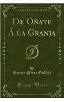 de OÃ±ate Ã La Granja (Classic Reprint)