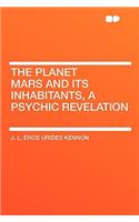 The Planet Mars and Its Inhabitants, a Psychic Revelation