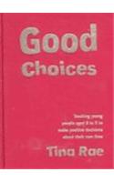 Good Choices: Teaching Young People Aged 8-11 to Make Positive Decisions about Their Own Lives