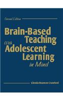 Brain-Based Teaching With Adolescent Learning in Mind: (English)