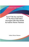 East O' The Sun And West O' The Moon With Other Norwegian Folk Tales Retold By Gudrun Thorne-Thomsen