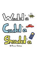 Would'a Could'a Should'a