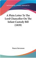 A Plain Letter to the Lord Chancellor on the Infant Custody Bill (1839)