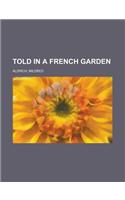 Told in a French Garden
