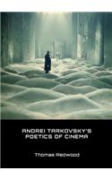 Andrei Tarkovskyâ (Tm)S Poetics of Cinema