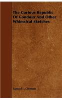The Curious Republic Of Gondour And Other Whimsical Sketches: (English)