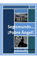 Segismundo... !Pobre Angel!