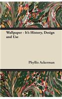 Wallpaper - It's History, Design and Use