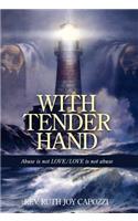With Tender Hand: Abuse is Not LOVE / LOVE is Not Abuse