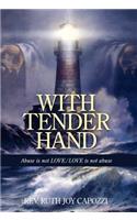 With Tender Hand