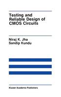 Testing and Reliable Design of CMOS Circuits