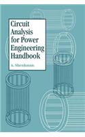 Circuit Analysis for Power Engineering Handbook