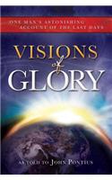 Visions of Glory: One Man's Astonishing Account of the Last Days