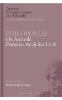 Philoponus: On Aristotle Posterior Analytics 1.1-8: On Aristotle Posterior Analytics 1.1-8