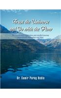 Trust the Universe and Go with the flow: An experiential, meditative and mindful journey towards self realisation and bliss