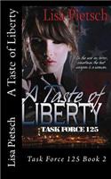 A Taste of Liberty: Task Force 125 Book 2: Task Force 125 Book 2