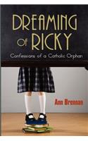 Dreaming of Ricky: Confessions of a Catholic Orphan