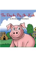 Day the Pig Ate Keith