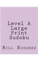 Level A Large Print Sudoku: Fun, Large Print Sudoku Puzzles