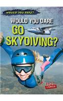 Would You Dare Go Skydiving?