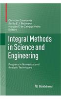 Integral Methods in Science and Engineering: Progress in Numerical and Analytic Techniques