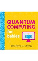 Quantum Computing for Babies: (Baby University)
