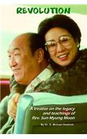 Revolution - A Treatise on the Legacy and Teachings of Rev. Sun Myung Moon