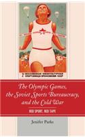 The Olympic Games, the Soviet Sports Bureaucracy, and the Cold War