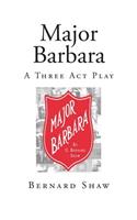 Major Barbara: A Three Act Play