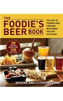 Foodie's Beer Book: The Art of Pairing and Cooking with Beer for Any Occasion
