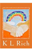 God's Rainbow For Good The Devil Turned Bad