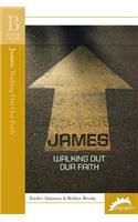 James: Walking Out Our Faith(5 Daily Disciples Bible Studies)