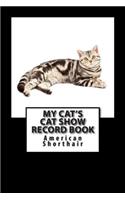 My Cat's Cat Show Record Book: American Shorthair