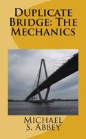 Duplicate Bridge: The Mechanics