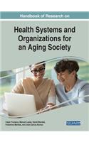 Handbook of Research on Health Systems and Organizations for an Aging Society
