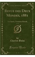 Revue Des Deux Mondes, 1881, Vol. 46: Lie Année, Troisième Période (Classic Reprint)