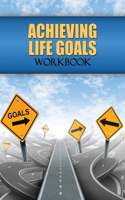 Achieving Life Goals Workbook