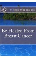 Be Healed from Breast Cancer