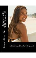 Dionne Fields Talk Show 19: Honoring: Heather Colpaert(Season 2)
