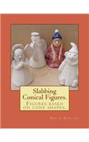 Slabbing. Conical Figures.