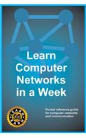 Learn Computer Networks in a Week: Pocket Reference Guide for Computer Networks and Communication