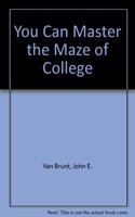 You Can Master the Maze of College