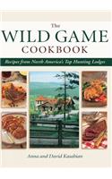 Wild Game Cookbook: Recipes from North America's Top Hunting Lodges