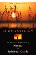 Ecomysticism: The Profound Experience of Nature as Spiritual Guide