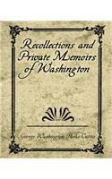 Recollections and Private Memoirs of Washington