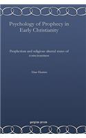 Psychology of Prophecy in Early Christianity: Prophetism and Religious Altered States of Consciousness