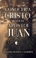 Conocer a Cristo, según el Apóstol Juan